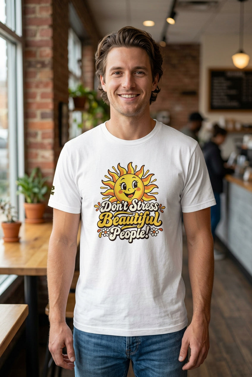 Don’t Stress Beautiful People! unisex staple T-shirt — white front view mockup